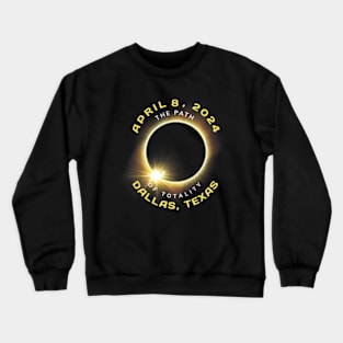 Dallas Texas Solar Eclipse Totality April 8 2024 Crewneck Sweatshirt